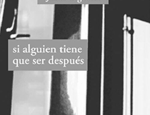 La memoria luego del luego. Reseña de «si alguien tiene que ser después»